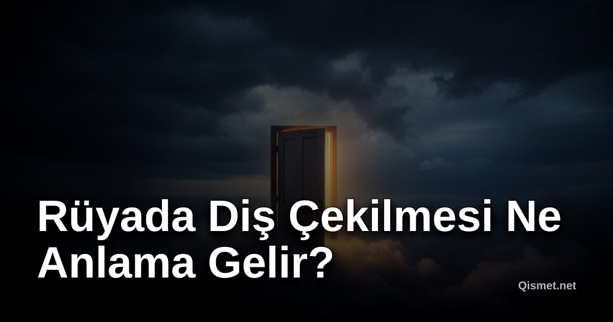 Rüyada Diş Çekilmesi Ne Anlama Gelir?