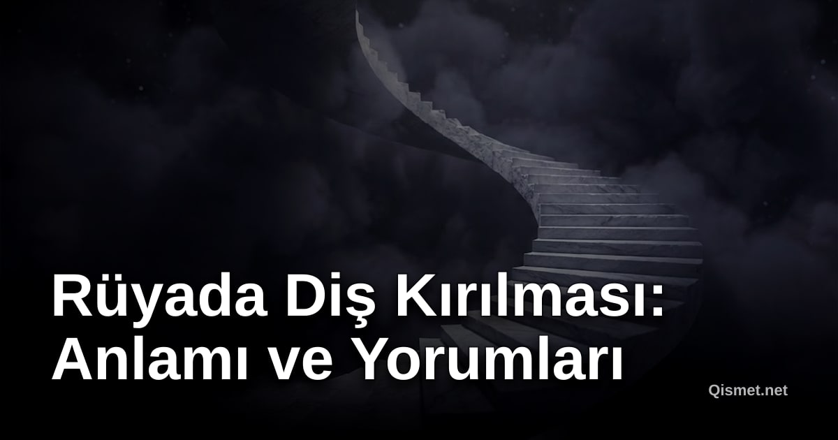 Rüyada Diş Kırılması: Anlamı ve Yorumları