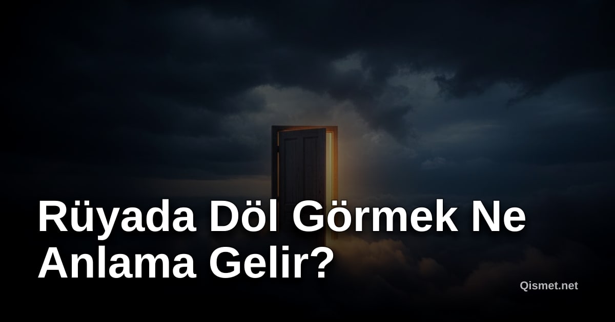 Rüyada Döl Görmek Ne Anlama Gelir?