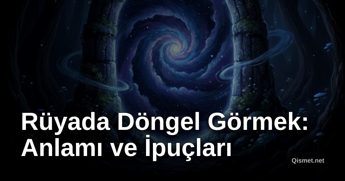 Rüyada Döngel Görmek: Anlamı ve İpuçları
