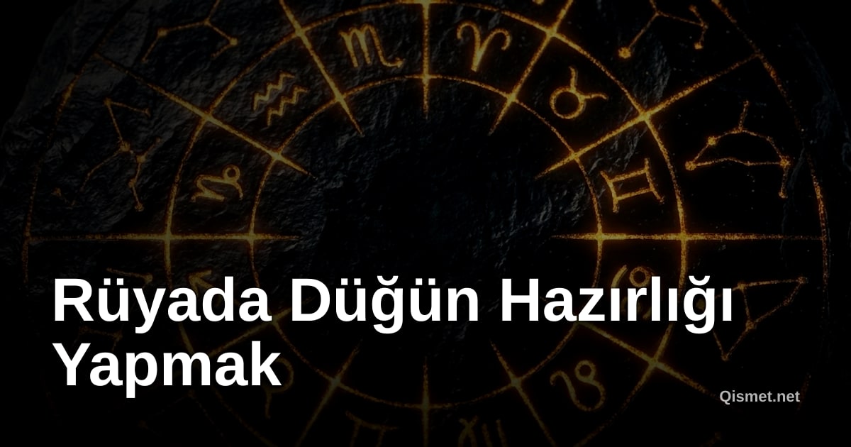 Rüyada Düğün Hazırlığı Yapmak