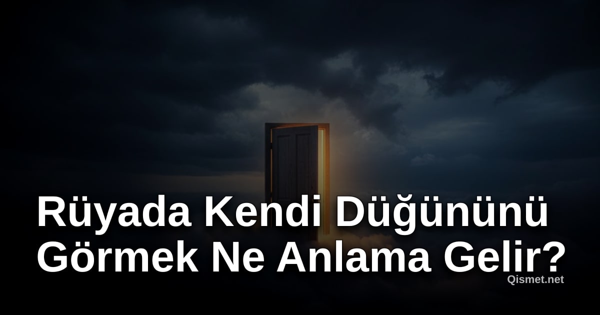 Rüyada Kendi Düğününü Görmek Ne Anlama Gelir?