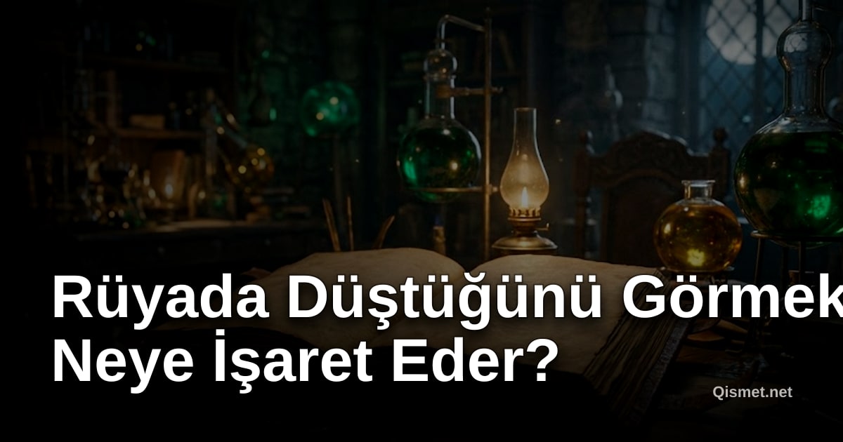 Rüyada Düştüğünü Görmek Neye İşaret Eder?