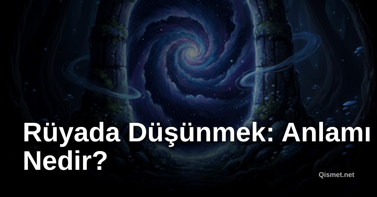 Rüyada Düşünmek: Anlamı Nedir?