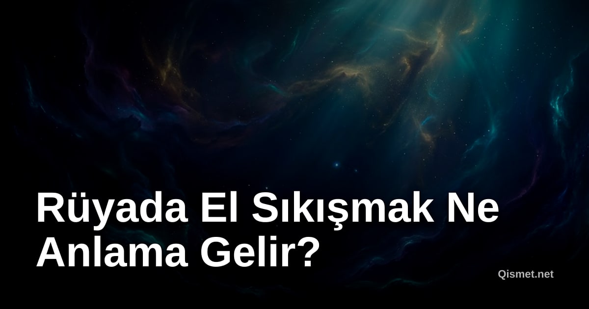 Rüyada El Sıkışmak Ne Anlama Gelir?