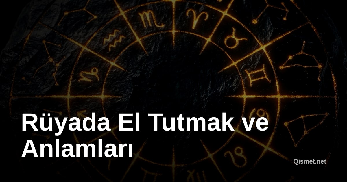 Rüyada El Tutmak ve Anlamları