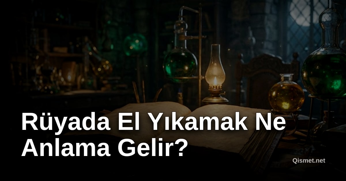 Rüyada El Yıkamak Ne Anlama Gelir?