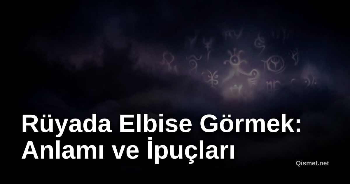 Rüyada Elbise Görmek: Anlamı ve İpuçları
