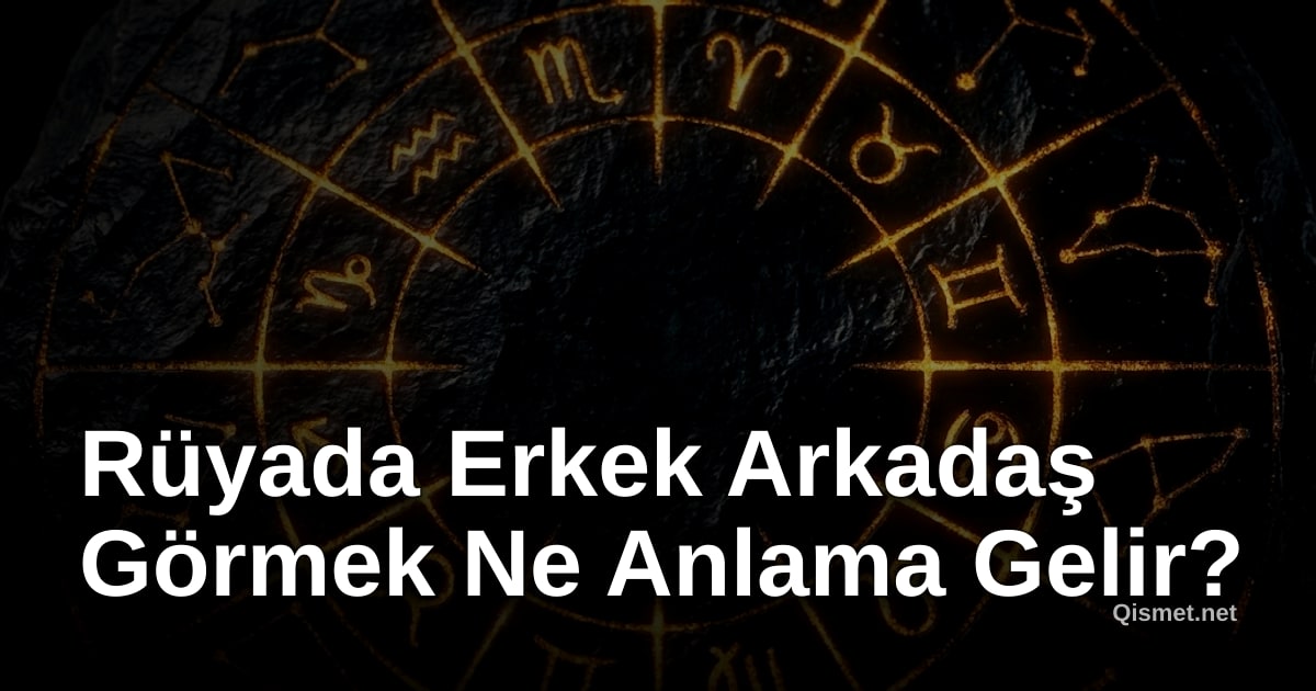 Rüyada Erkek Arkadaş Görmek Ne Anlama Gelir?