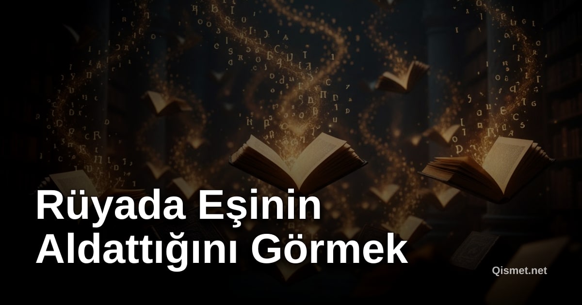 Rüyada Eşinin Aldattığını Görmek