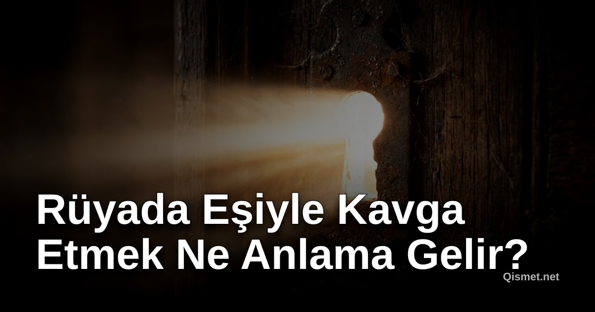 Rüyada Eşiyle Kavga Etmek Ne Anlama Gelir?