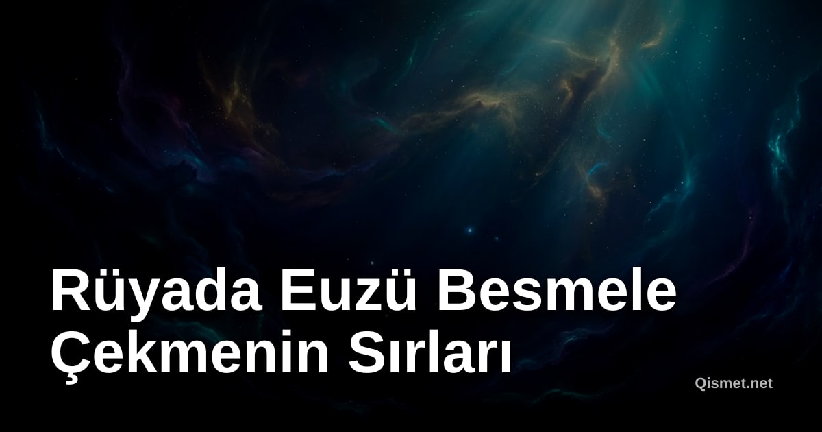 Rüyada Euzü Besmele Çekmenin Sırları