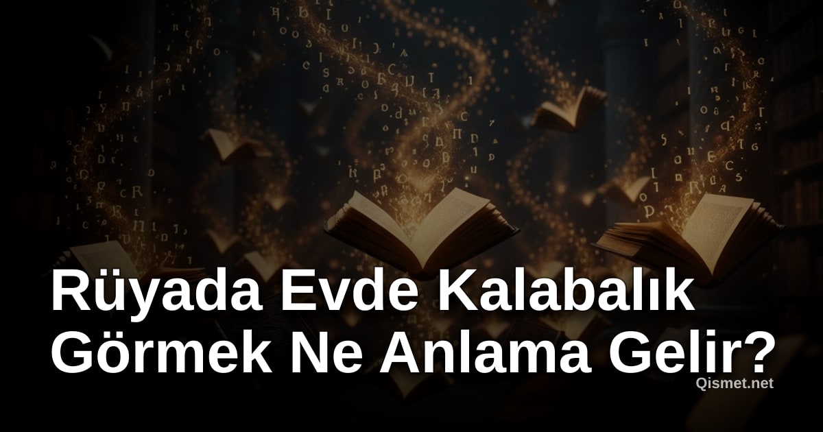 Rüyada Evde Kalabalık Görmek Ne Anlama Gelir?
