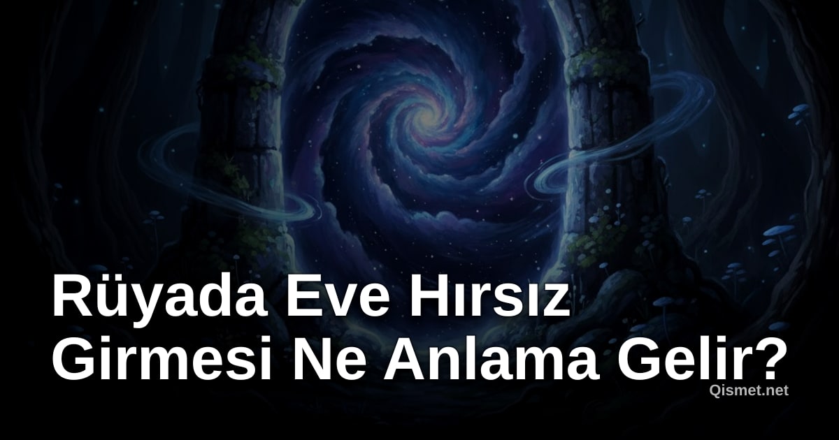 Rüyada Eve Hırsız Girmesi Ne Anlama Gelir?