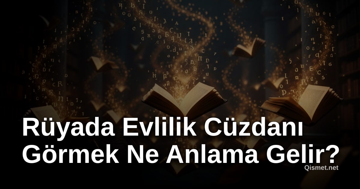 Rüyada Evlilik Cüzdanı Görmek Ne Anlama Gelir?