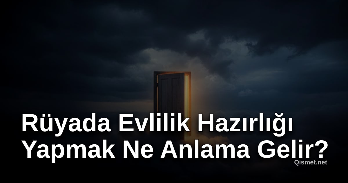 Rüyada Evlilik Hazırlığı Yapmak Ne Anlama Gelir?
