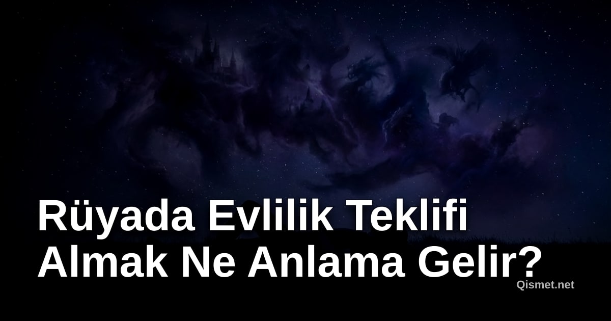 Rüyada Evlilik Teklifi Almak Ne Anlama Gelir?