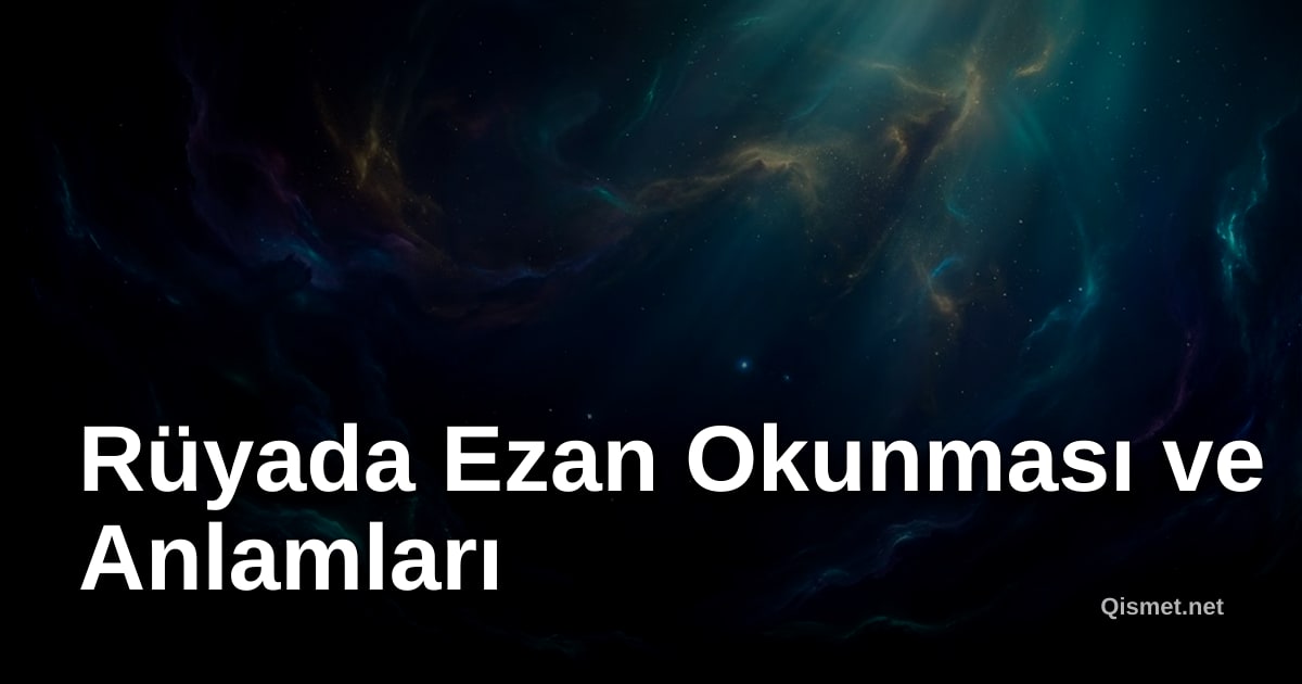 Rüyada Ezan Okunması ve Anlamları