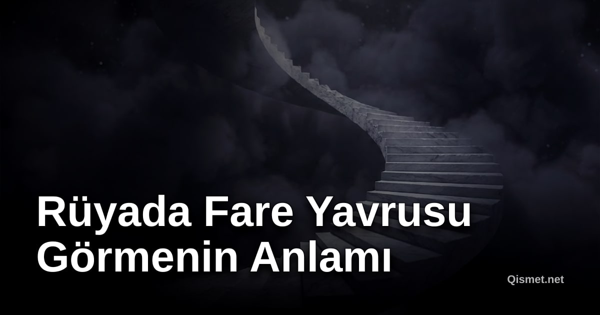 Rüyada Fare Yavrusu Görmenin Anlamı