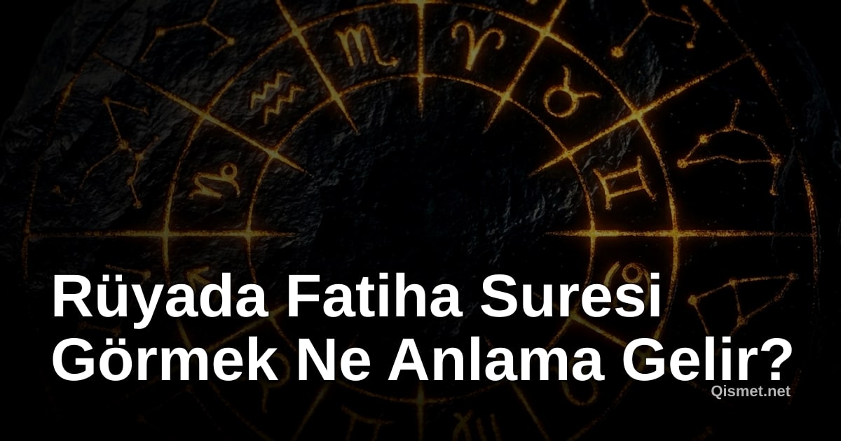 Rüyada Fatiha Suresi Görmek Ne Anlama Gelir?
