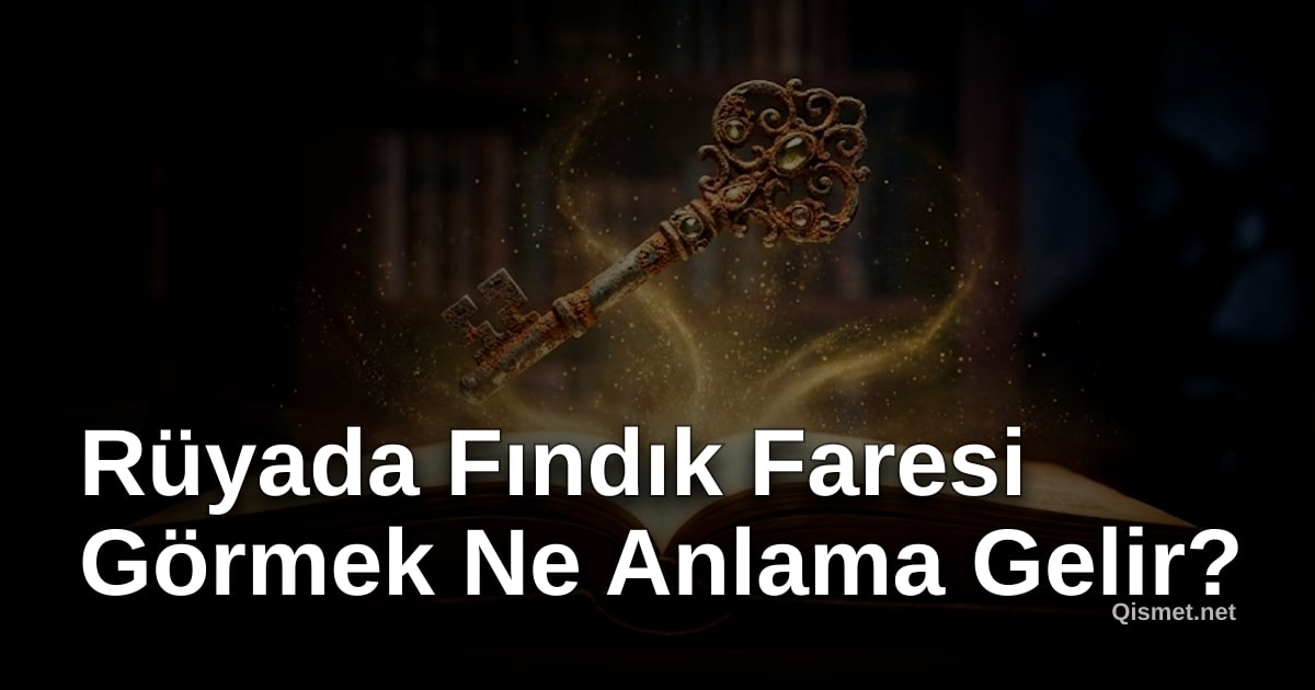 Rüyada Fındık Faresi Görmek Ne Anlama Gelir?