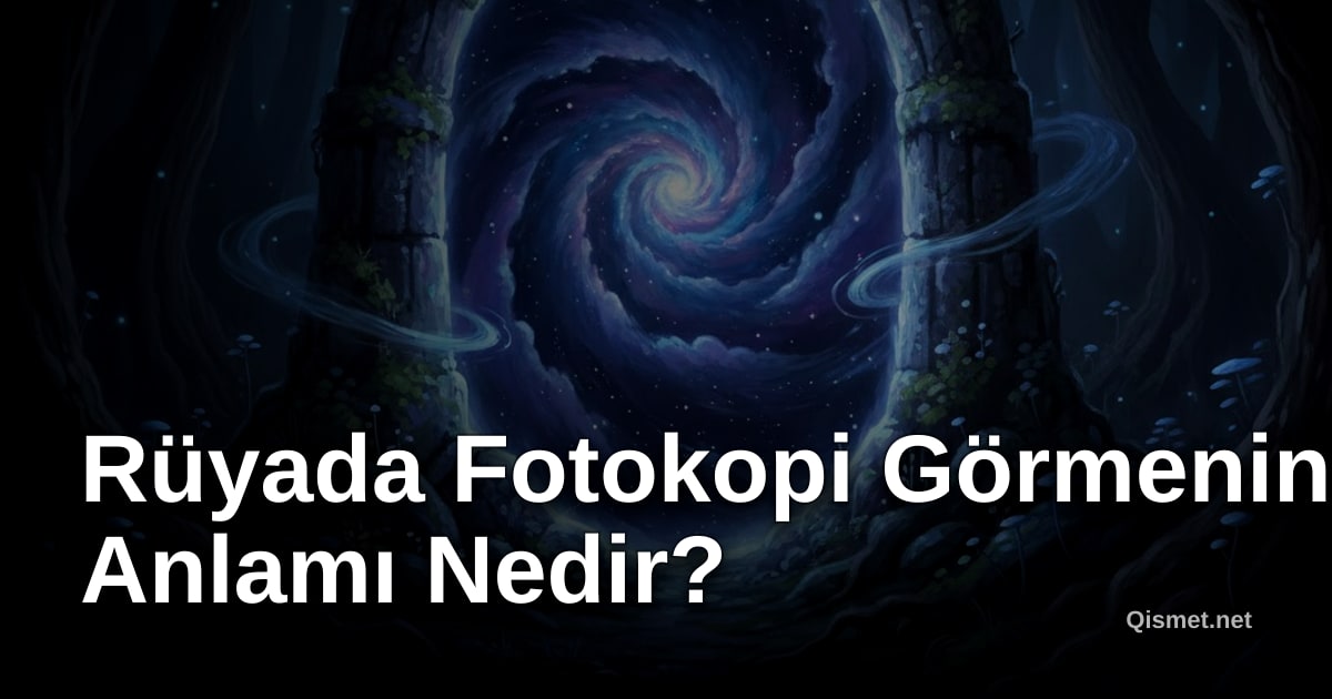 Rüyada Fotokopi Görmenin Anlamı Nedir?
