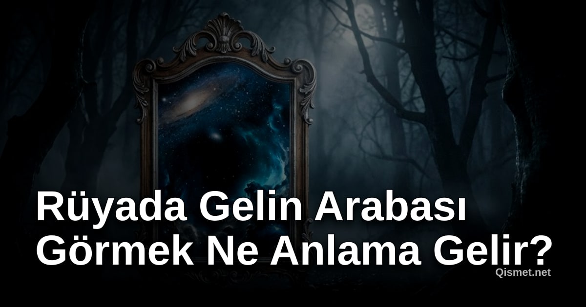 Rüyada Gelin Arabası Görmek Ne Anlama Gelir?