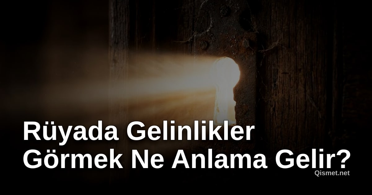 Rüyada Gelinlikler Görmek Ne Anlama Gelir?