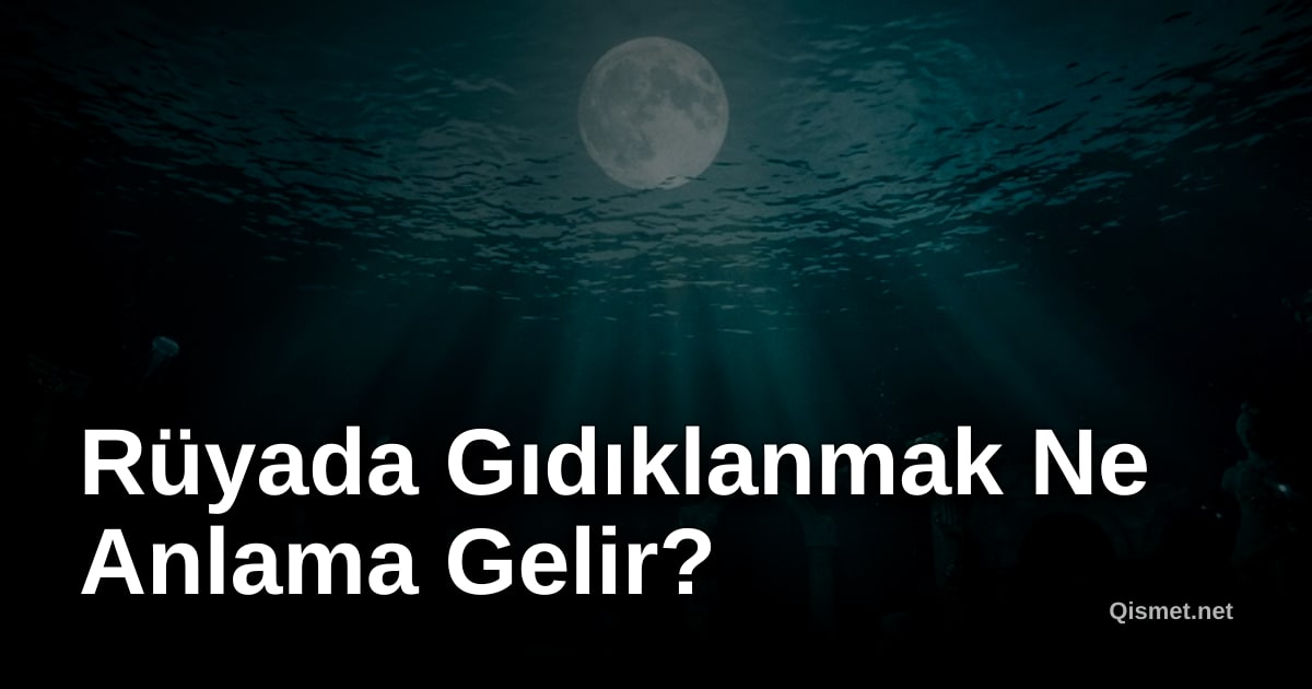 Rüyada Gıdıklanmak Ne Anlama Gelir?