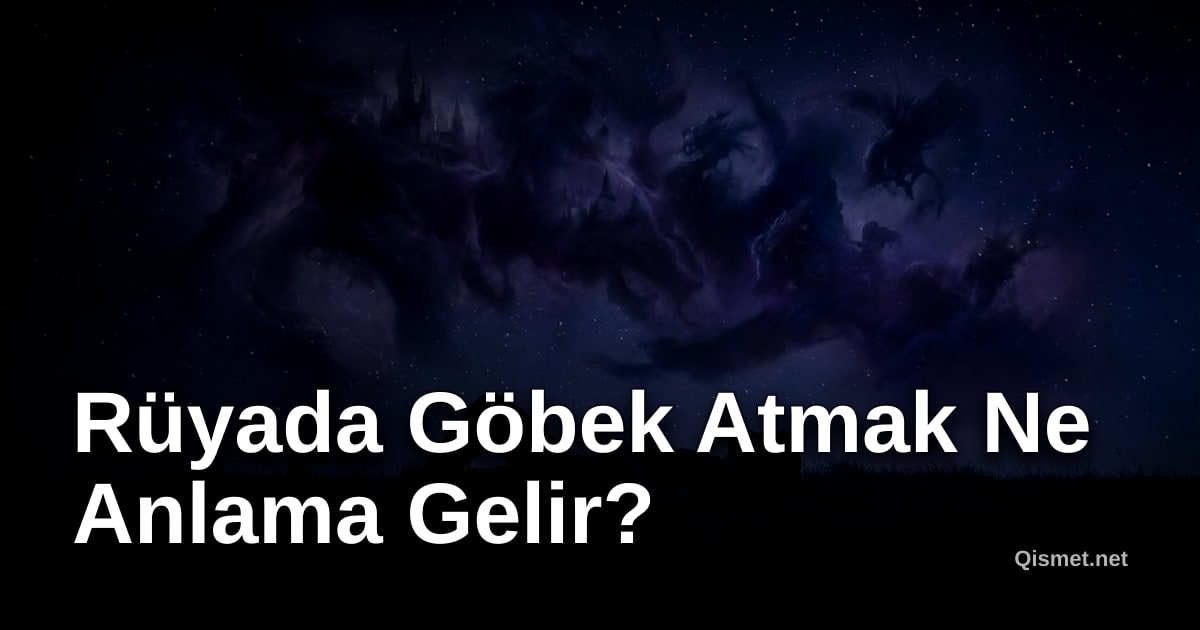 Rüyada Göbek Atmak Ne Anlama Gelir?