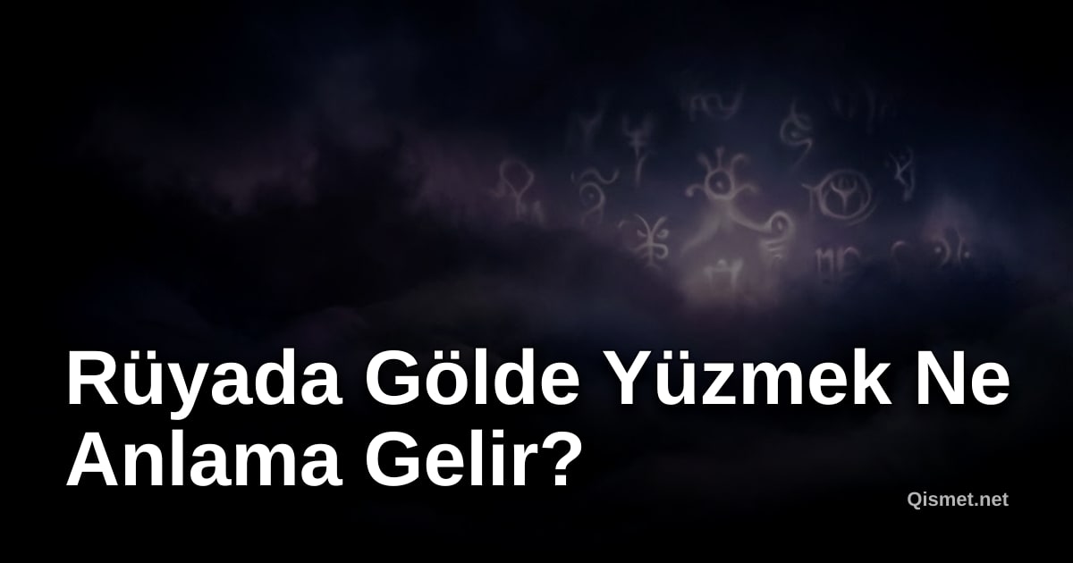 Rüyada Gölde Yüzmek Ne Anlama Gelir?
