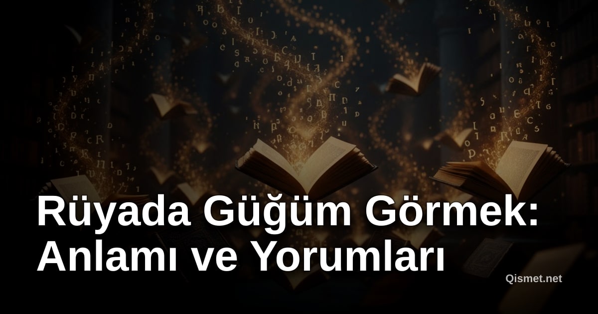 Rüyada Güğüm Görmek: Anlamı ve Yorumları