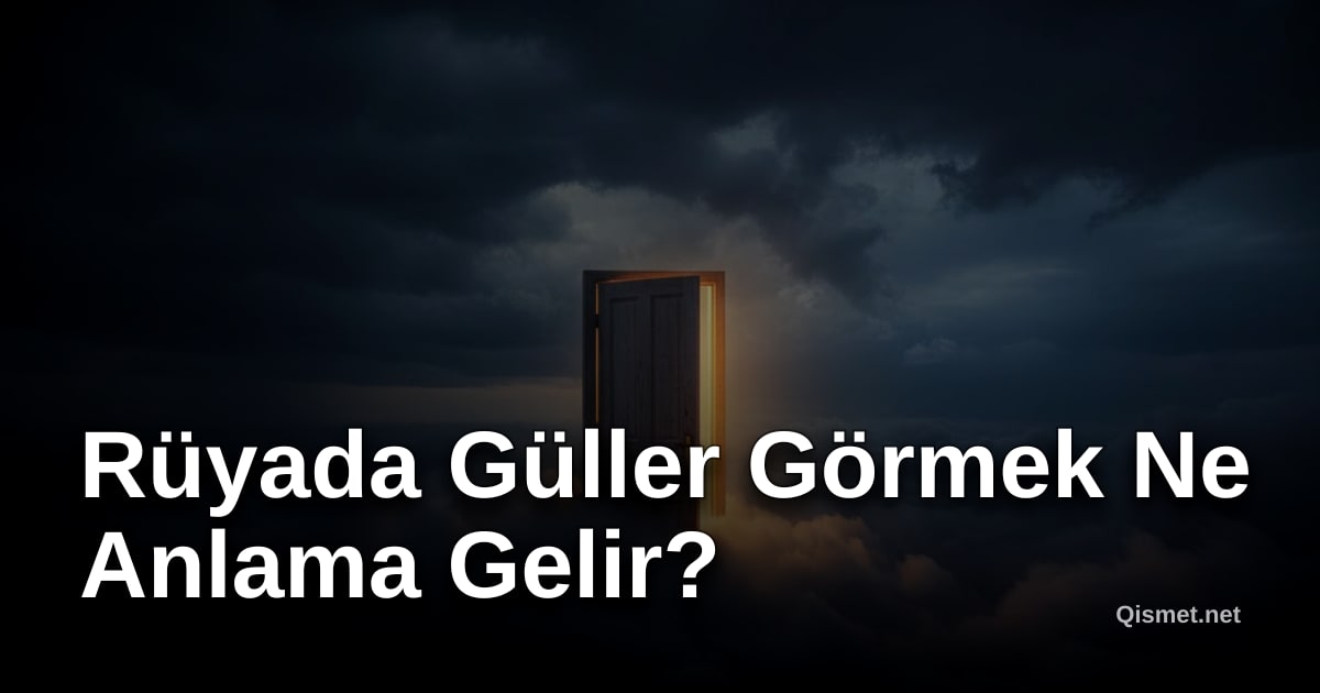 Rüyada Güller Görmek Ne Anlama Gelir?