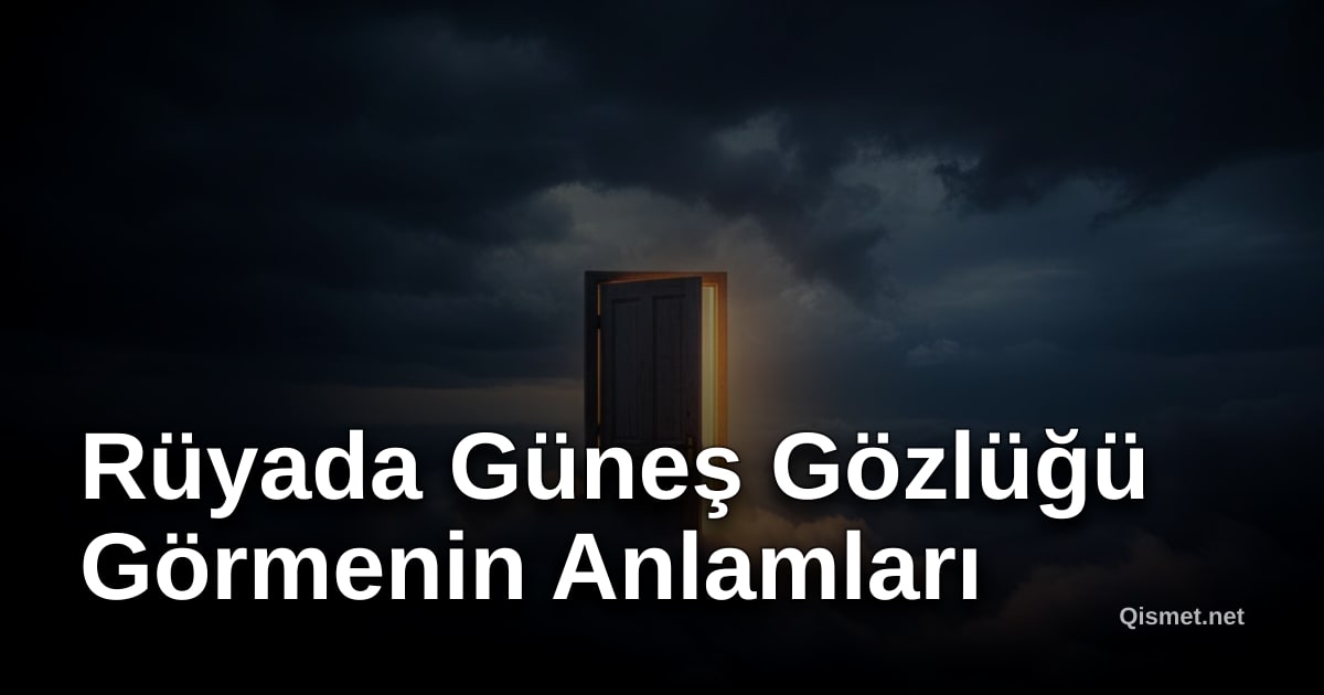 Rüyada Güneş Gözlüğü Görmenin Anlamları