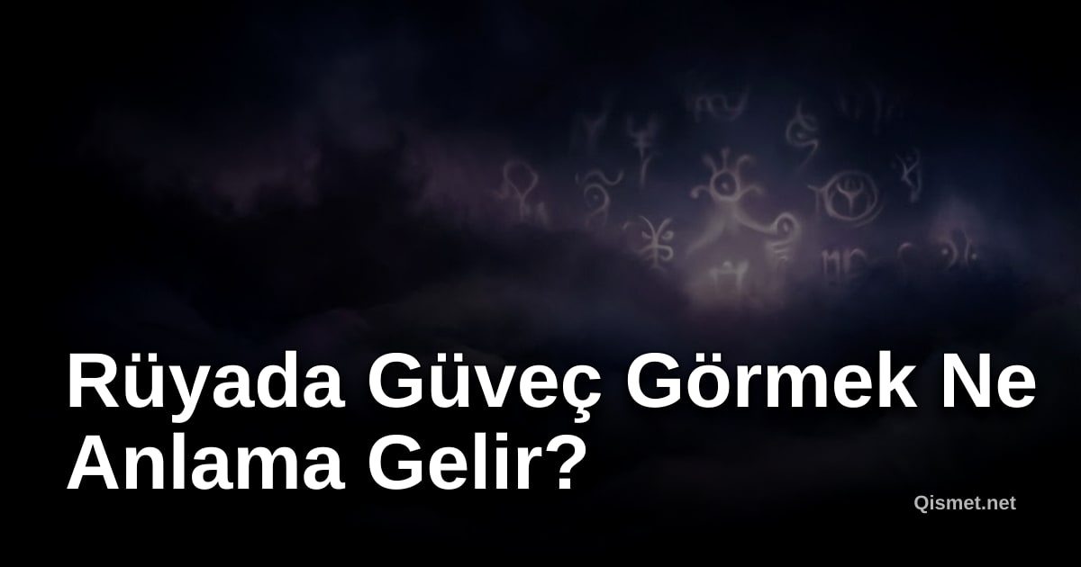 Rüyada Güveç Görmek Ne Anlama Gelir?