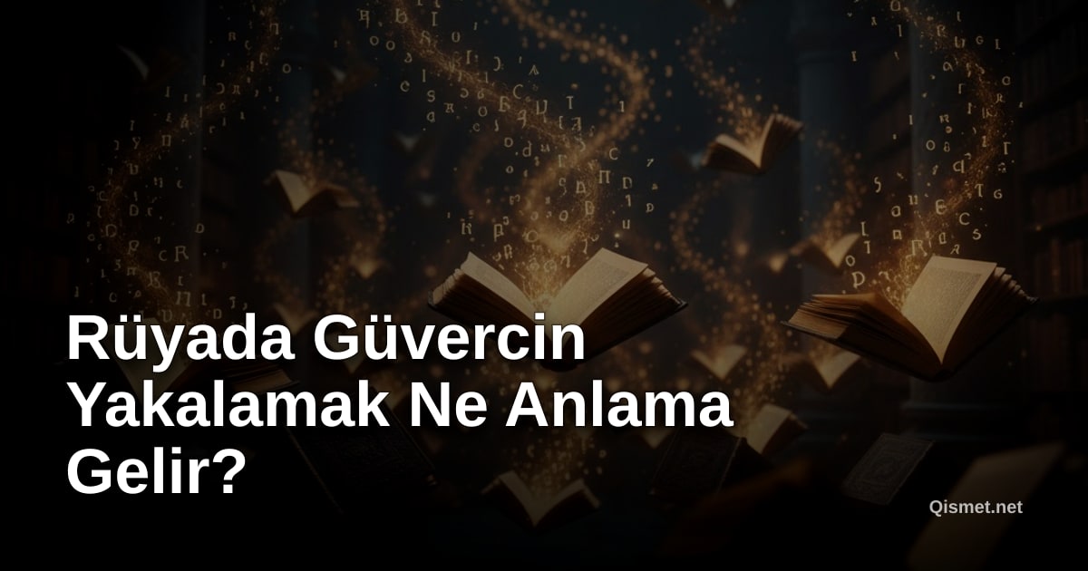 Rüyada Güvercin Yakalamak Ne Anlama Gelir?