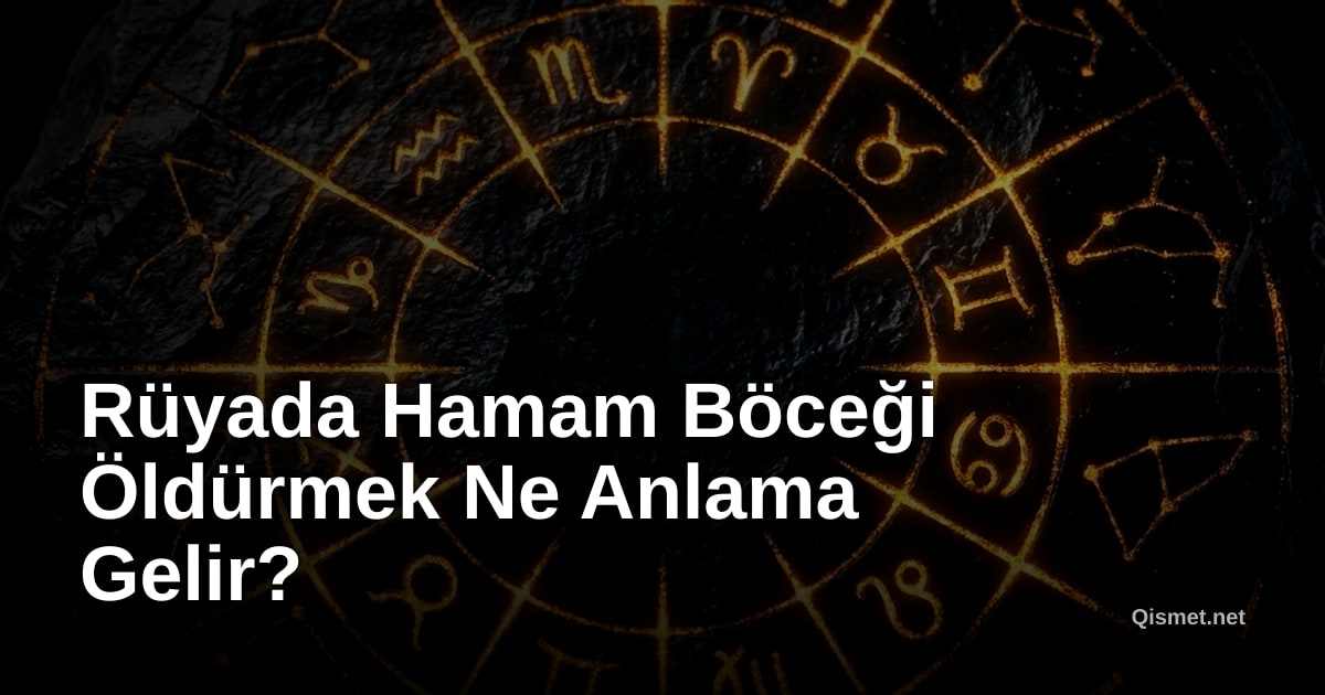 Rüyada Hamam Böceği Öldürmek Ne Anlama Gelir?