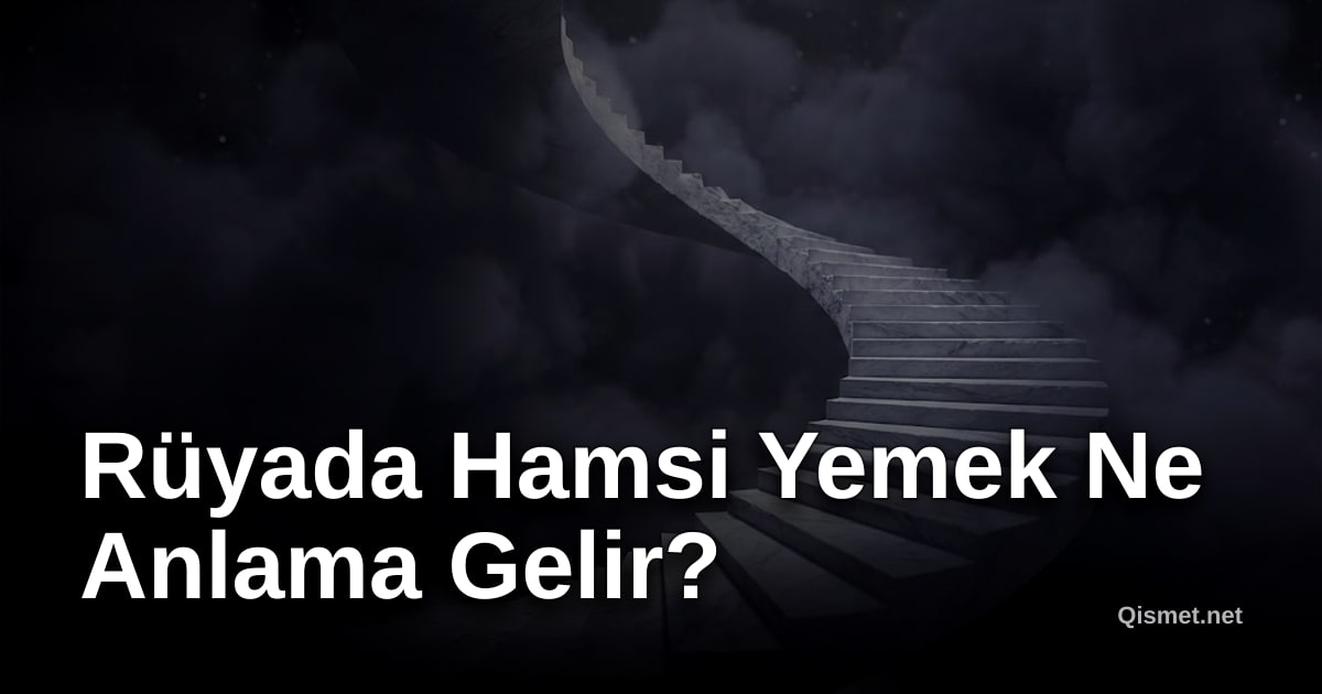 Rüyada Hamsi Yemek Ne Anlama Gelir?
