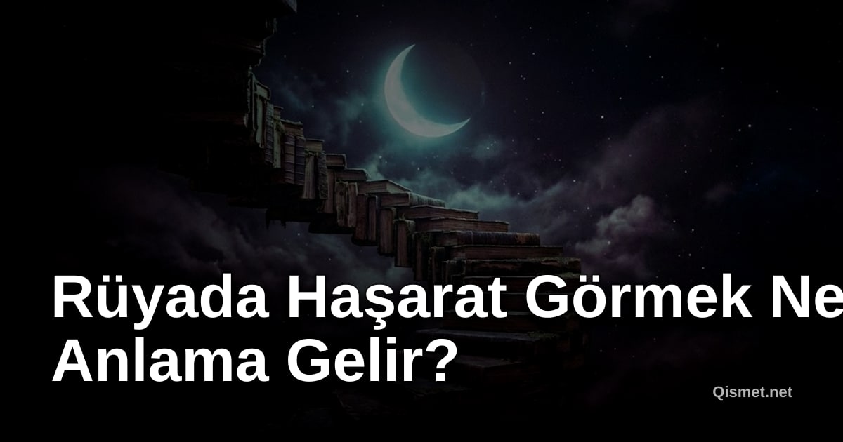 Rüyada Haşarat Görmek Ne Anlama Gelir?