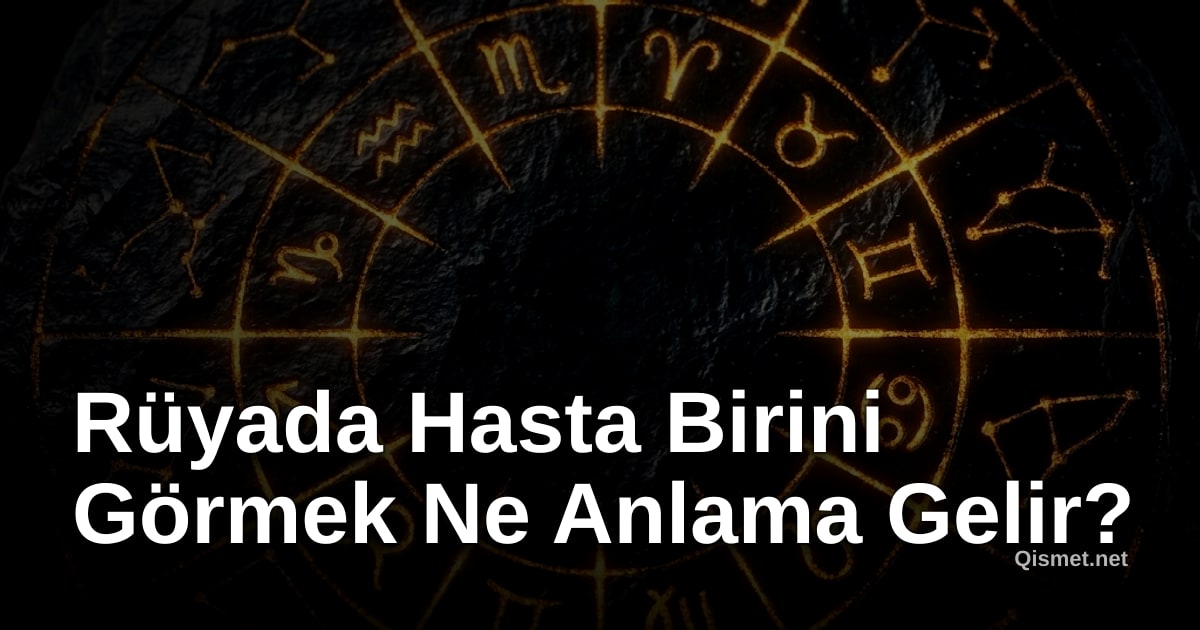 Rüyada Hasta Birini Görmek Ne Anlama Gelir?