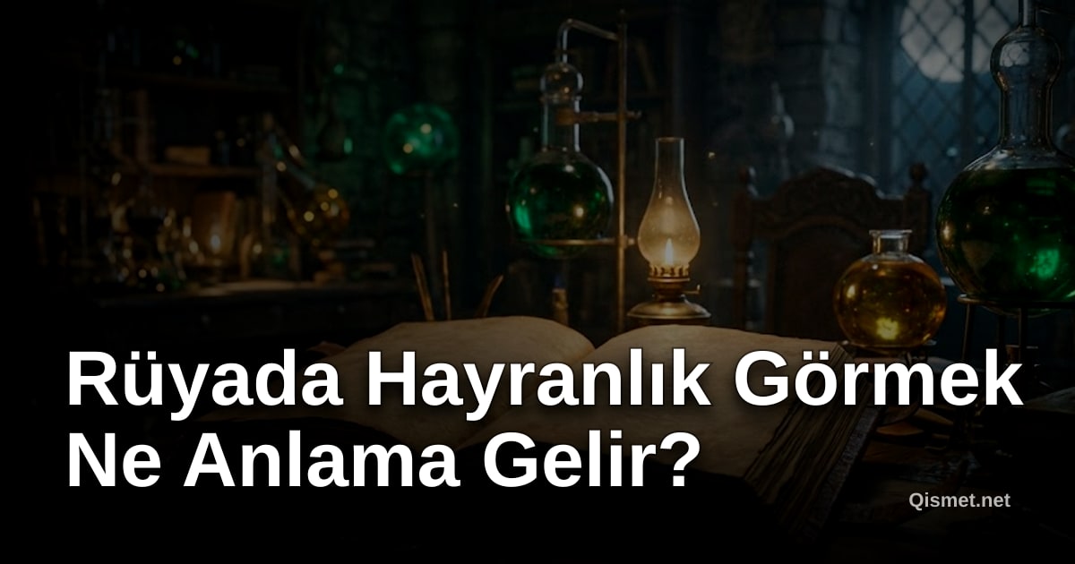 Rüyada Hayranlık Görmek Ne Anlama Gelir?