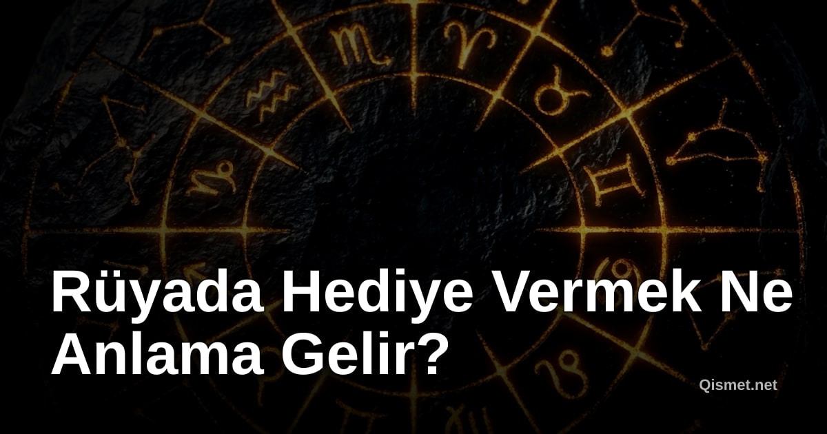 Rüyada Hediye Vermek Ne Anlama Gelir?