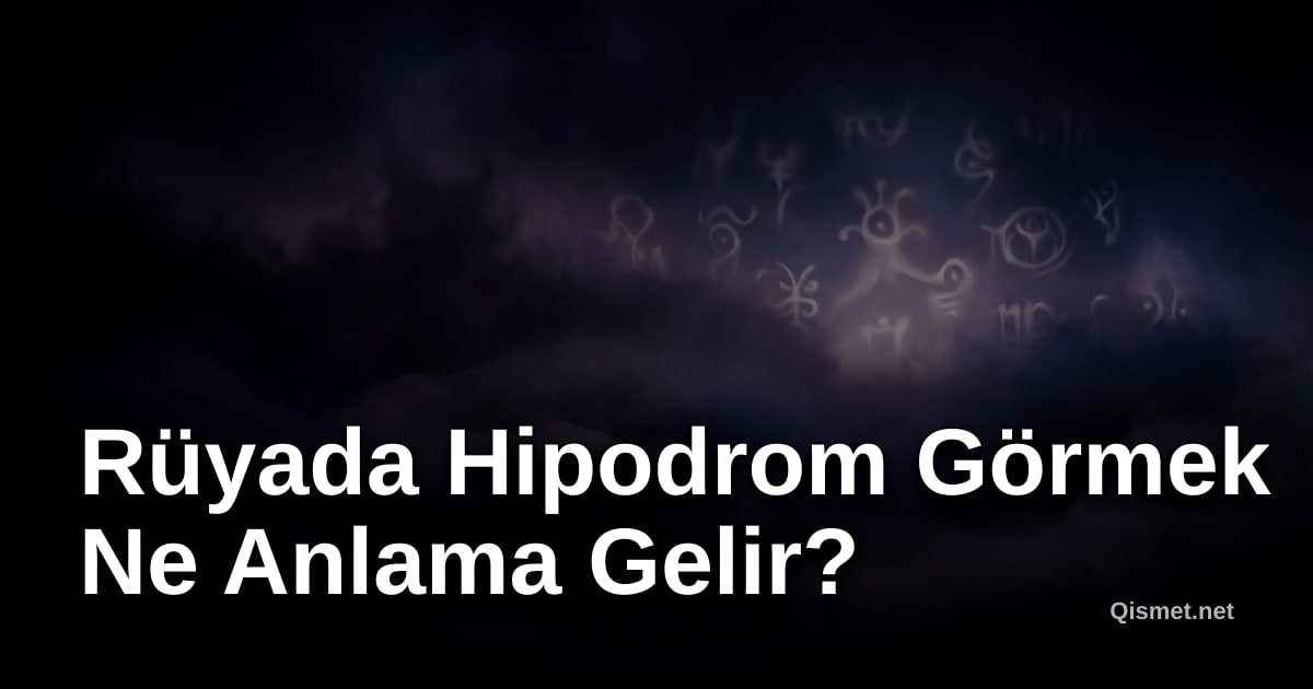 Rüyada Hipodrom Görmek Ne Anlama Gelir?