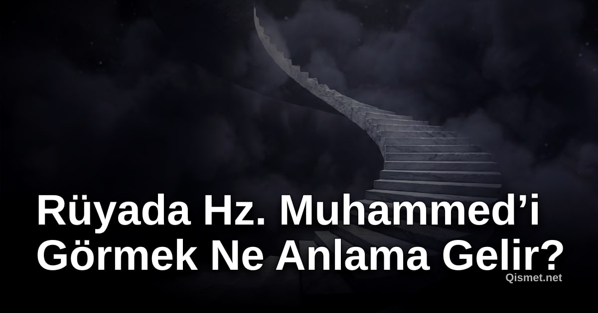 Rüyada Hz. Muhammed’i Görmek Ne Anlama Gelir?