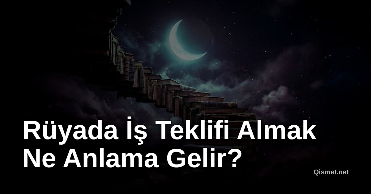 Rüyada İş Teklifi Almak Ne Anlama Gelir?