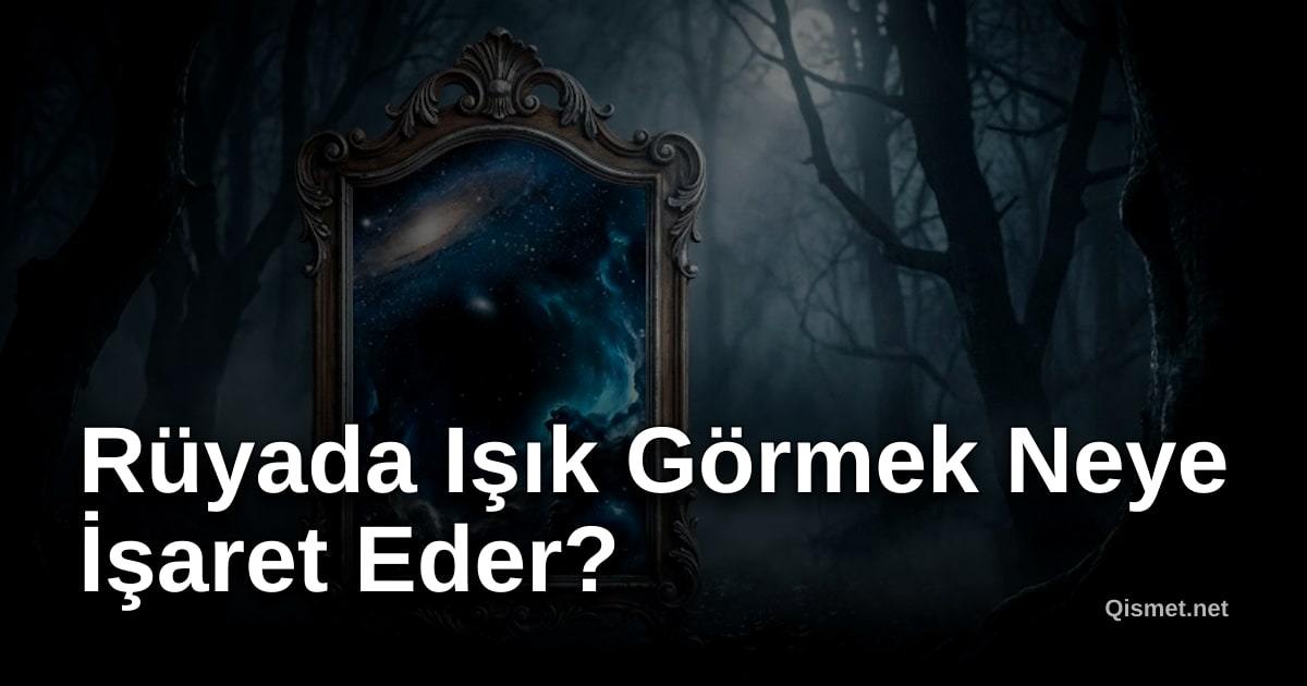 Rüyada Işık Görmek Neye İşaret Eder?
