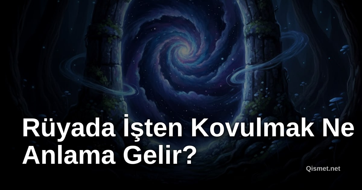 Rüyada İşten Kovulmak Ne Anlama Gelir?
