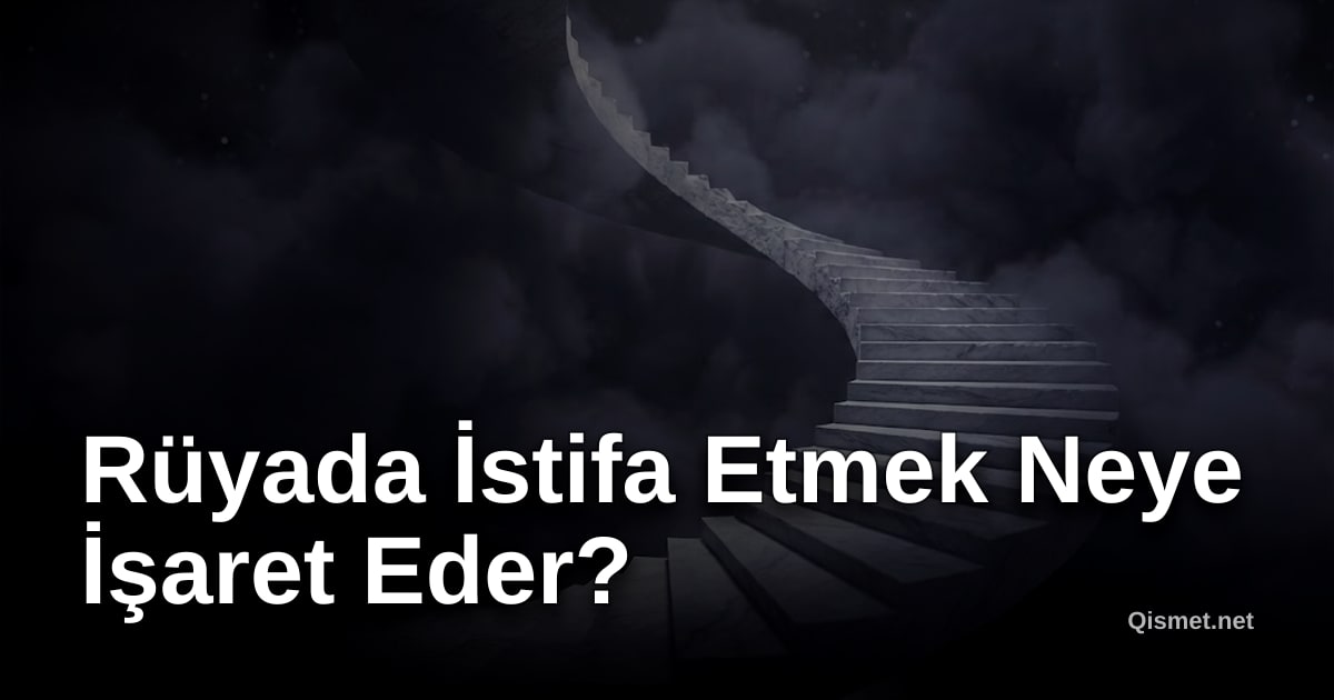 Rüyada İstifa Etmek Neye İşaret Eder?