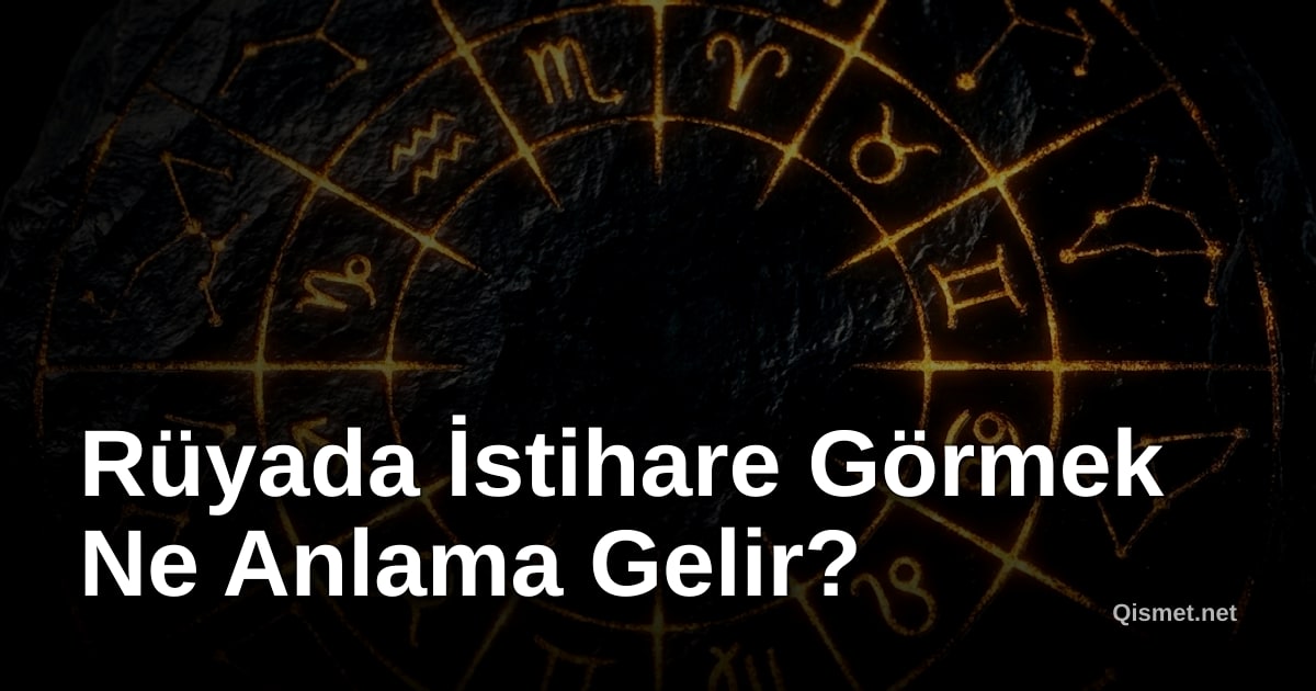 Rüyada İstihare Görmek Ne Anlama Gelir?