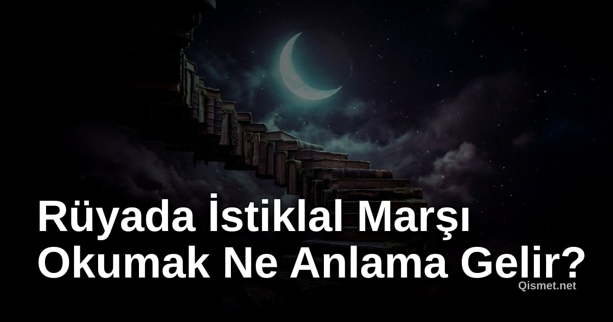 Rüyada İstiklal Marşı Okumak Ne Anlama Gelir?